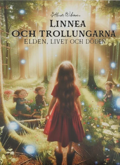 Omslaget till Linnea och trollungarna: elden, livet och döden av Ellinor Wikman